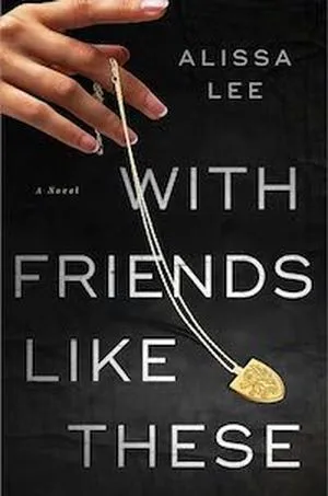 cover image for With Friends Like These by Alissa Lee
