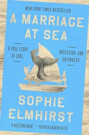 A True Story of Love, Obsession, and Shipwreck by Sophie Elmhirst
