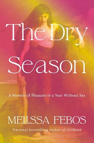 cover of The Dry Season by Melissa Febos