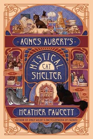 Cover Image of Agnes Aubert's Mystical Cat Shelter by Heather Fawcett