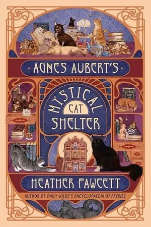 Cover Image of Agnes Aubert's Mystical Cat Shelter by Heather Fawcett