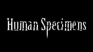 Human Specimens title card
