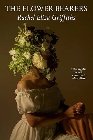 Cover Image of The Flower Bearers by Rachel Eliza Griffiths