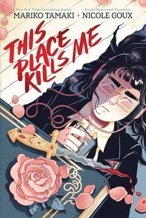 This Place Kills Me by Mariko Tamaki and illustrated by Nicole Goux  book cover