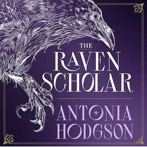 audiobook cover of The Raven Scholar by Antonia Hodgson