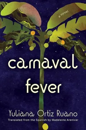 cover of Carnaval Fever by Yuliana Ortiz Ruano, translated by Madeleine Arenivar