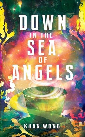 Book cover of Down in the Sea of Angels by Khan Wong