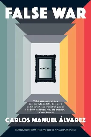 cover of False War by Carlos Manuel Álvarez, translated by Natasha Wimmer