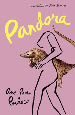 cover of Pandora by Ana Paula Pacheco, translated by Julia Sanches
