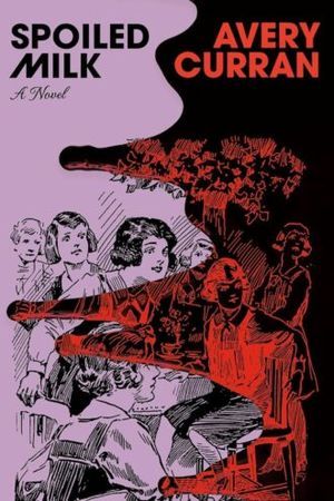 cover of Spoiled Milk by Avery Curran
