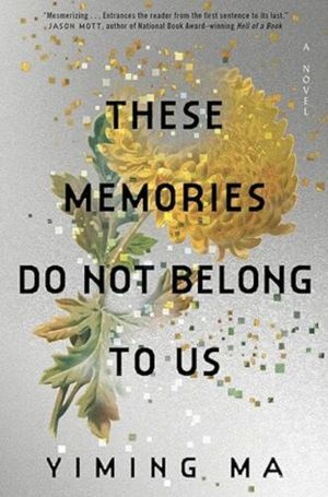 cover of These Memories Do Not Belong to Us by Yiming Ma