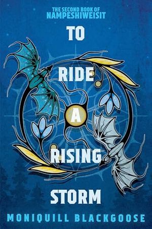 Cover Image of To Ride a Rising Storm: The Second Book of Nampeshiweisit by Moniquill Blackgoose