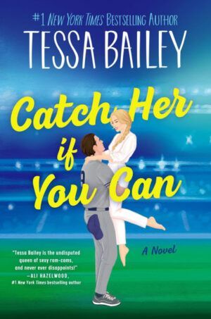 Cover of Catch Her If You Can by Tessa Bailey new romance books january 2026