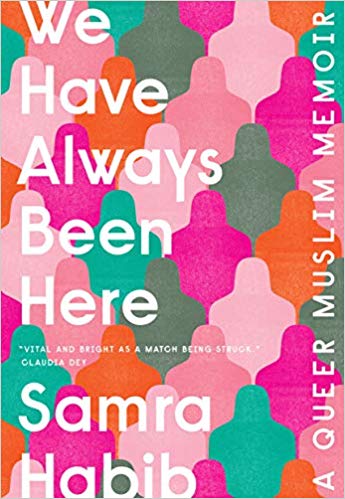 We Have Always Been Here: A Queer Muslim Memoir