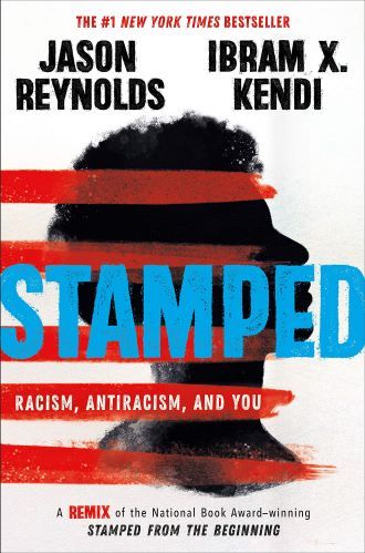 Stamped: Racism, Antiracism, and You: A Remix of the National Book Award-winning Stamped from the Beginning